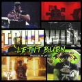 Trill Will - Let It Burn (Explicit)