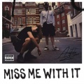 Miss Me With It (Explicit)