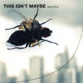 This Isn´t Maybe