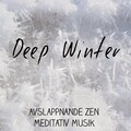 Deep Winter - Avslappnande Zen Meditativ Musik för Söta Semester Gott Nytt År med Natur Instrumental New Age Ljud