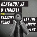 Blackout Ja、Timbali - Let The Music Play
