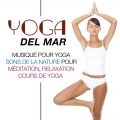 Yoga del Mar: Musicothérapie et Ambient Music pour Relax et Dormir, Musique pour Yoga, Sons de la Nature pour Meditation, Relaxation et Cours de Yoga