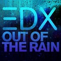 EDX - Out of the Rain