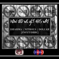 DHARMA、Nitrous、dollar - How Did We Get This Way