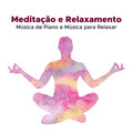 Meditação e Relaxamento com Música de Piano e Musica para Relaxar