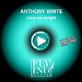anthony white - Love Me Tonight