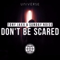 Sunday Noise、Tony Jaxx - Don't Be Scared