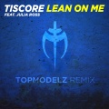 Tiscore、Julia Ross - Lean on Me