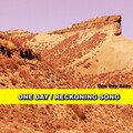 One Day Baby - One Day / Reckoning Song