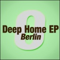 Deep Home - EP (Berlin)