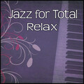 Jazz for Total Relax – Soft and Soothing Piano Jazz, Piano Sounds for Stress Relief, Background Music to Relax, Beautiful Moments