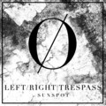 Trespass、Right、LEFT - Sunspot (Original Mix)