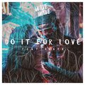 Wave Wave、Aiaya - Do It for Love