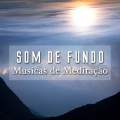 Som de Fundo - Musicas de Meditação para Diminuir a Ansiedade