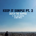 The Last Skeptik、Matt Wills、Dutch The Rapper - Keep It Simple, Pt. 2