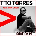Tito Torres、Max Urban - Shine On Me (Dave Banks Big Room Mix)