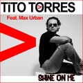 Tito Torres、Max Urban - Shine On Me