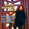 Kathy Kosins、Soulpersona、Paul Randolph - With My Uncovered Soul