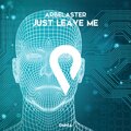 Arbelaster - Just Leave Me (Radio Edit)