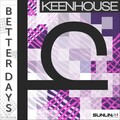 Keenhouse - Better Days, pt. 2