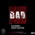 Blackberry、Danjay Seduction - Bad (Explicit)