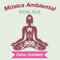 Música Ambiental New Age - Música Relajante de Fondo para Dormir
