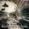 Welcoming Jazz For The Business