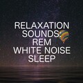 Relaxation Sounds: REM Sleep White Noise