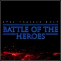 Battle of the Heroes (Epic Trailer Edit)