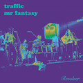 Traffic - Dear Mr. Fantasy
