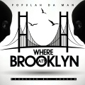 Populah Da Man - Where Brooklyn @ (Explicit)