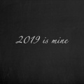 2019 is mine (Explicit)