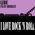Libe、Shirley - I Love Rock 'N Roll