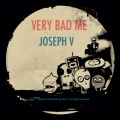 Joseph V - Very Bad Me