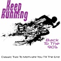 Keep Running - Back to the 90's (Classic Trax to Motivate you Till the End)