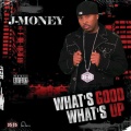 J-Money、Luck - What's Good, What's Up (Explicit)