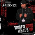 J-Money、Luck - What's Good, What's Up