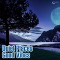 Quiet Places Good Vibes
