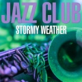 Jazz Club - Stormy Weather