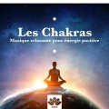 Les Chakras: Musique relaxante pour énergie positive, pensée positive, journée positive, paix intérieure et calme