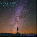 Alex Guerrero - Only You And Me