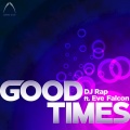 DJ RAP、Eve Falcon - Good Times (Original Mix)
