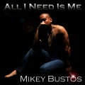 Mikey Bustos - All I Need Is Me