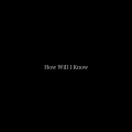 How Will I Know (comp)