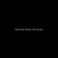 Ease On Down The Road (comp)