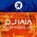 DJ Iaia - Don't Give Up (Extended Mix)