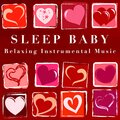 Sleep Baby - Relaxing Instrumental Music for Babies