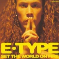 E-Type - Set The World On Fire