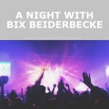 A Night with Bix Beiderbecke