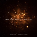 Jazz Soul Acoustic Playlist: 14 Chilled and Smooth Tracks